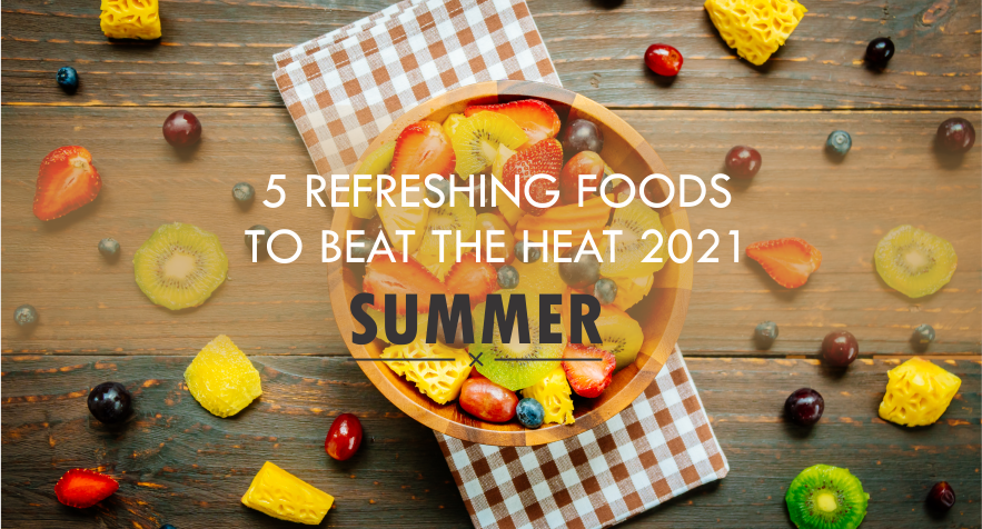 5 refreshing foods to beat the heat 2021 summer